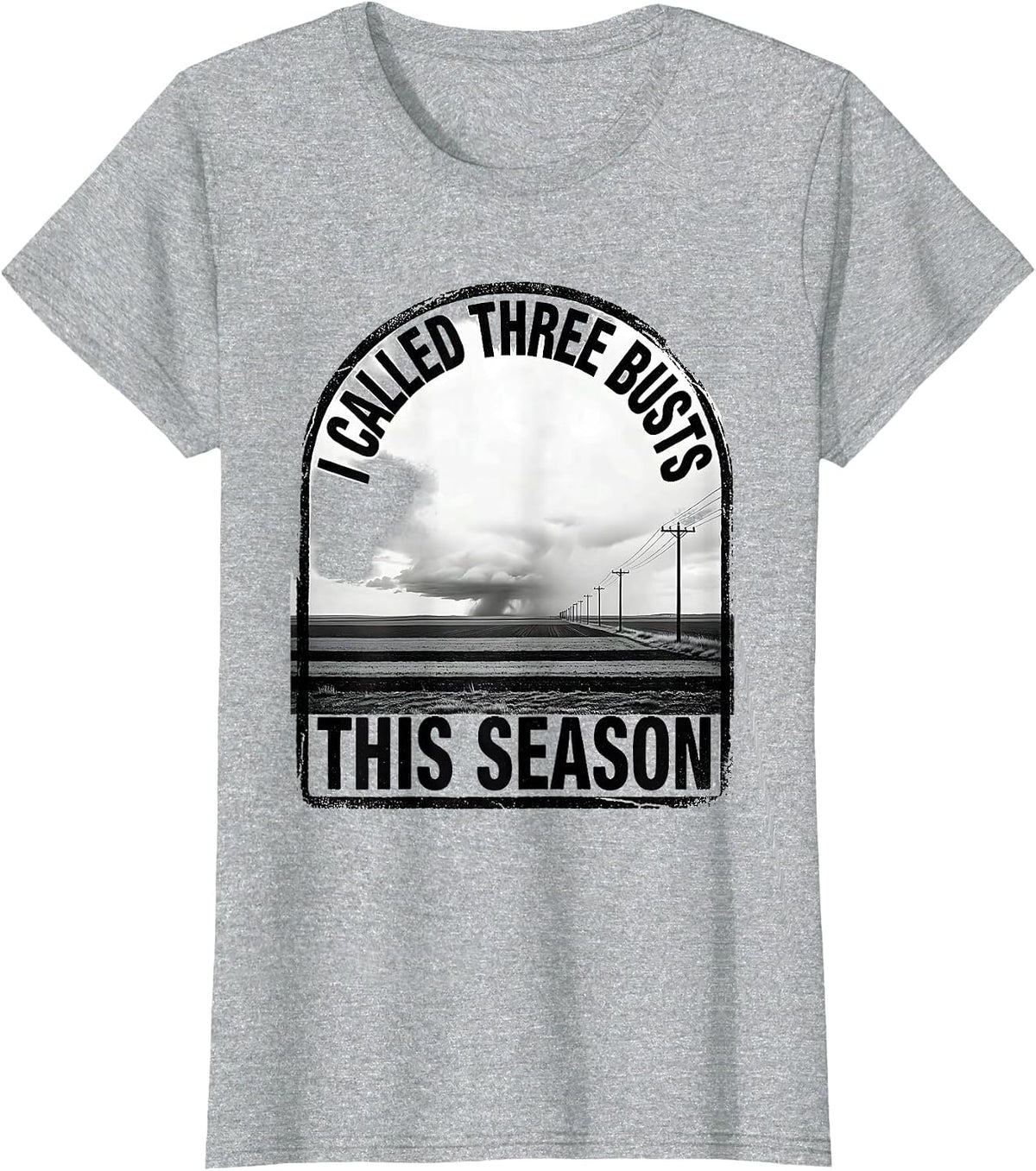 Women's I Called Three Busts This Season Storm Chaser Meteorology T-Shirt - Heather Grey