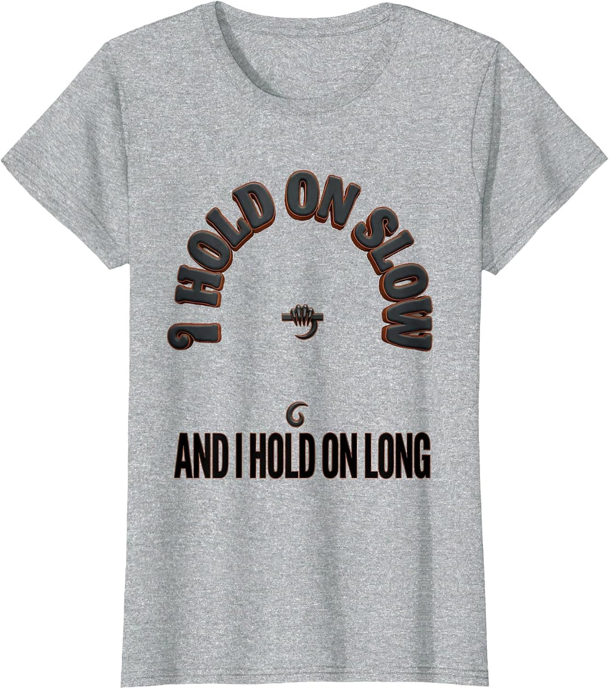 Women's I Hold On Slow And I Hold On Long Funny Sloth Lover Gift T-Shirt - Heather Grey