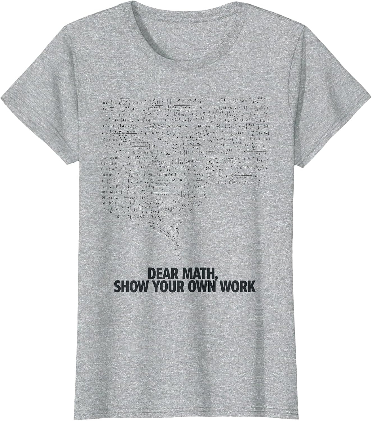 Women's Dear Math Show Your Own Work Funny Math Teacher Gift T-Shirt - Heather Grey