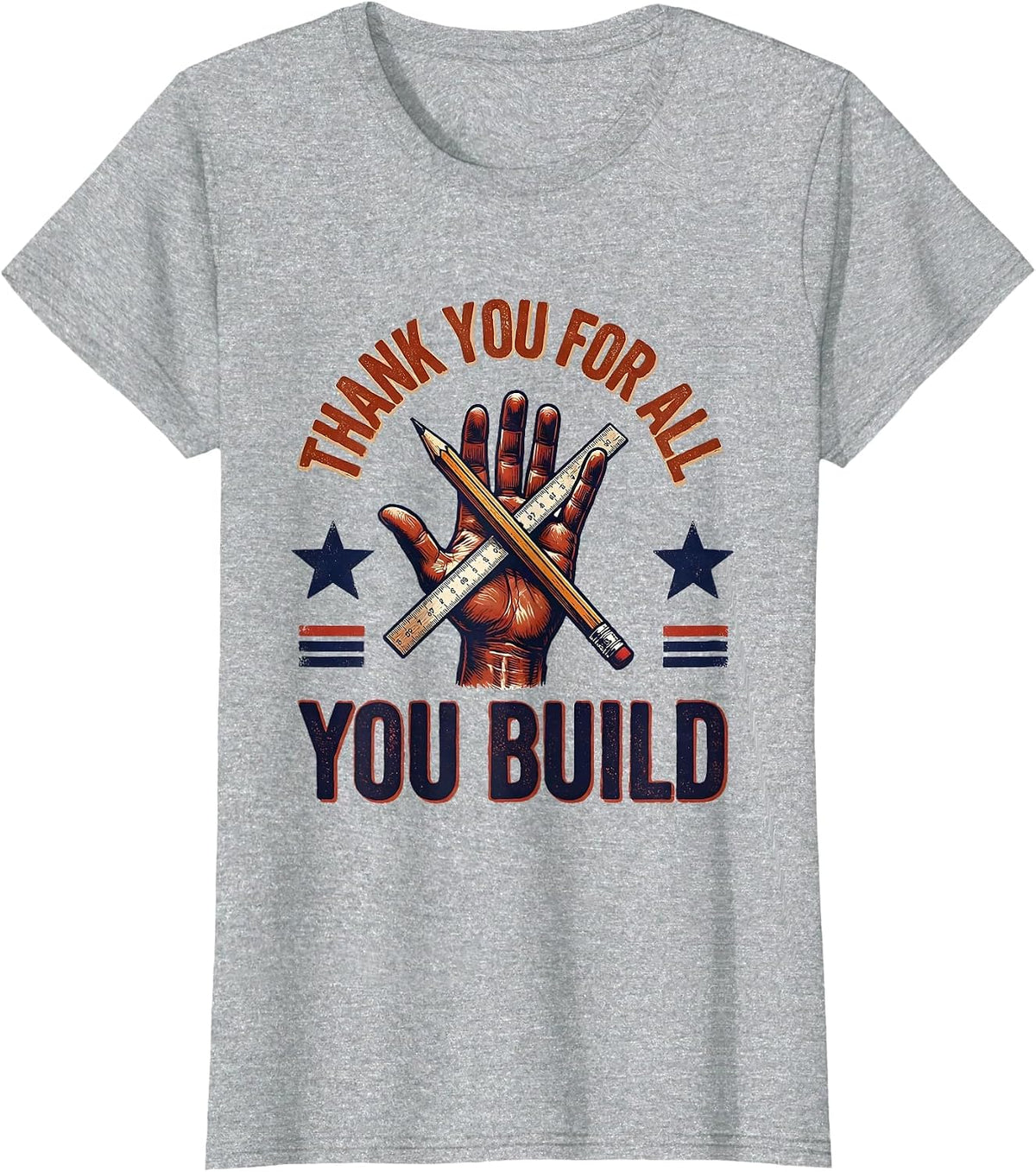 Thank You For All You Build Patriotic Labor Day Union Pride T-Shirt - Heather Grey