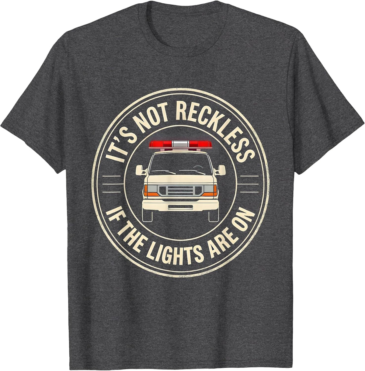 Men's It's Not Reckless If The Lights Are On Funny EMT Paramedic T-Shirt - Dark Heather Grey
