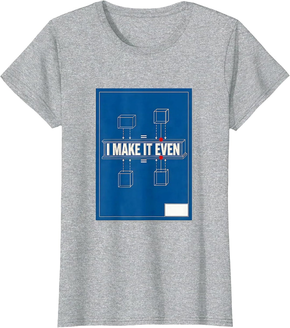 I Make It Even Funny Math Teacher Nerd Humor Gift T-Shirt - Heather Grey