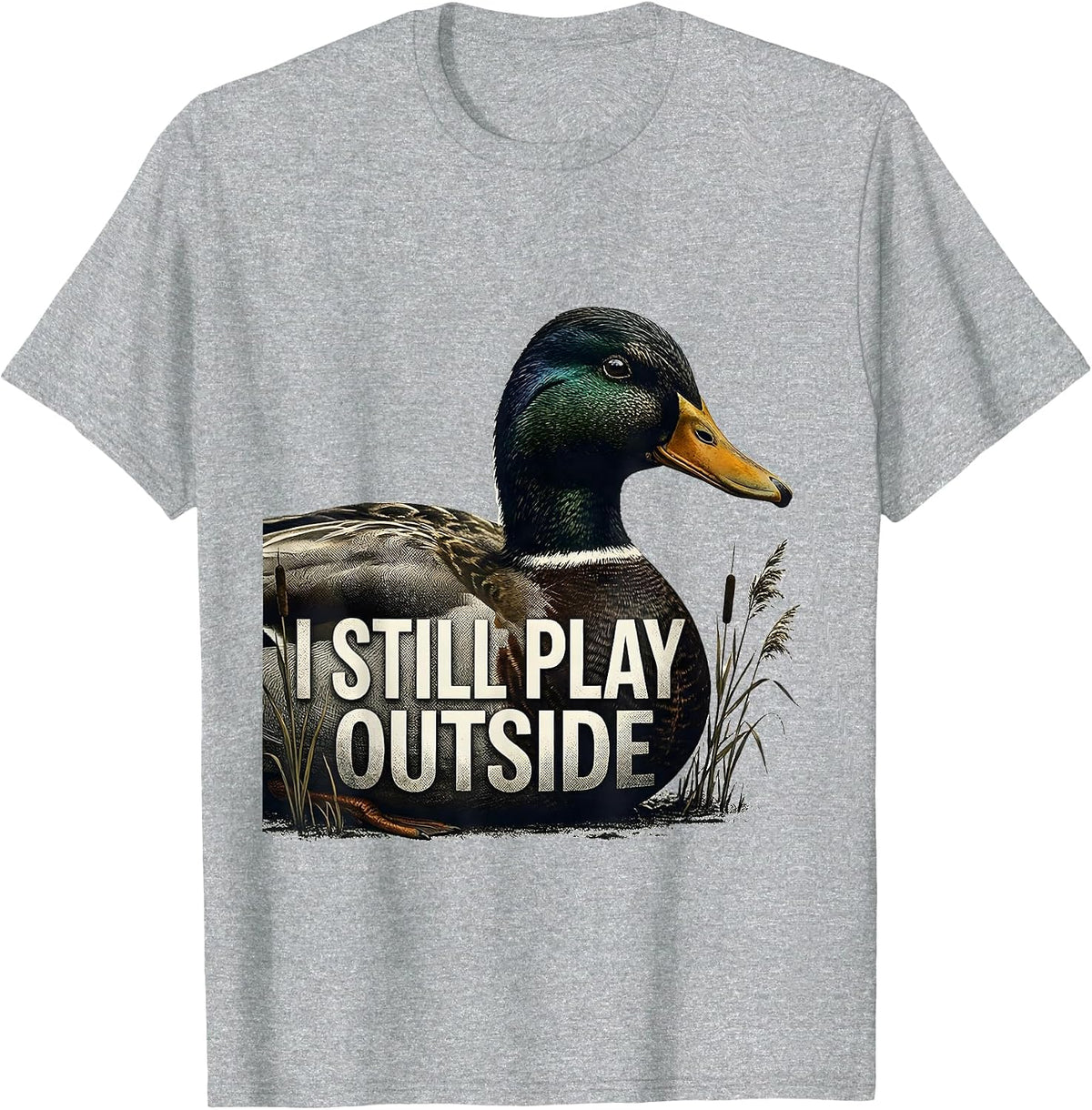 Men's I Still Play Outside Funny Duck Hunting Hunter Dad Gift T-Shirt - Heather Grey
