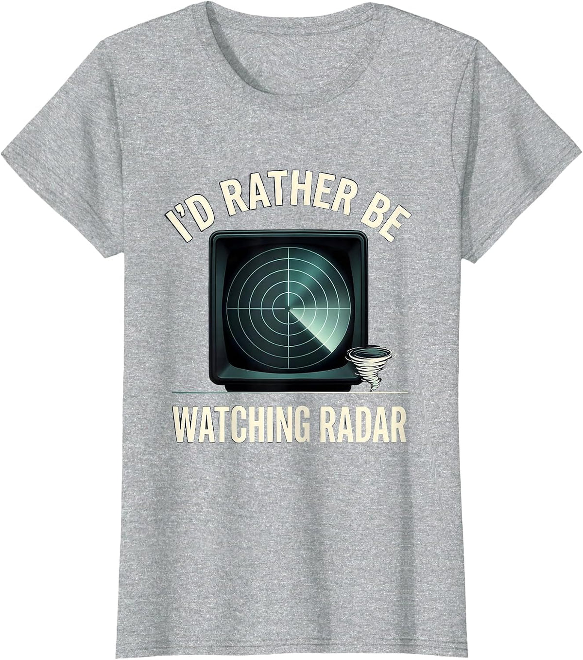 I'd Rather Be Watching Radar Funny Storm Chaser Meteorology T-Shirt - Heather Grey