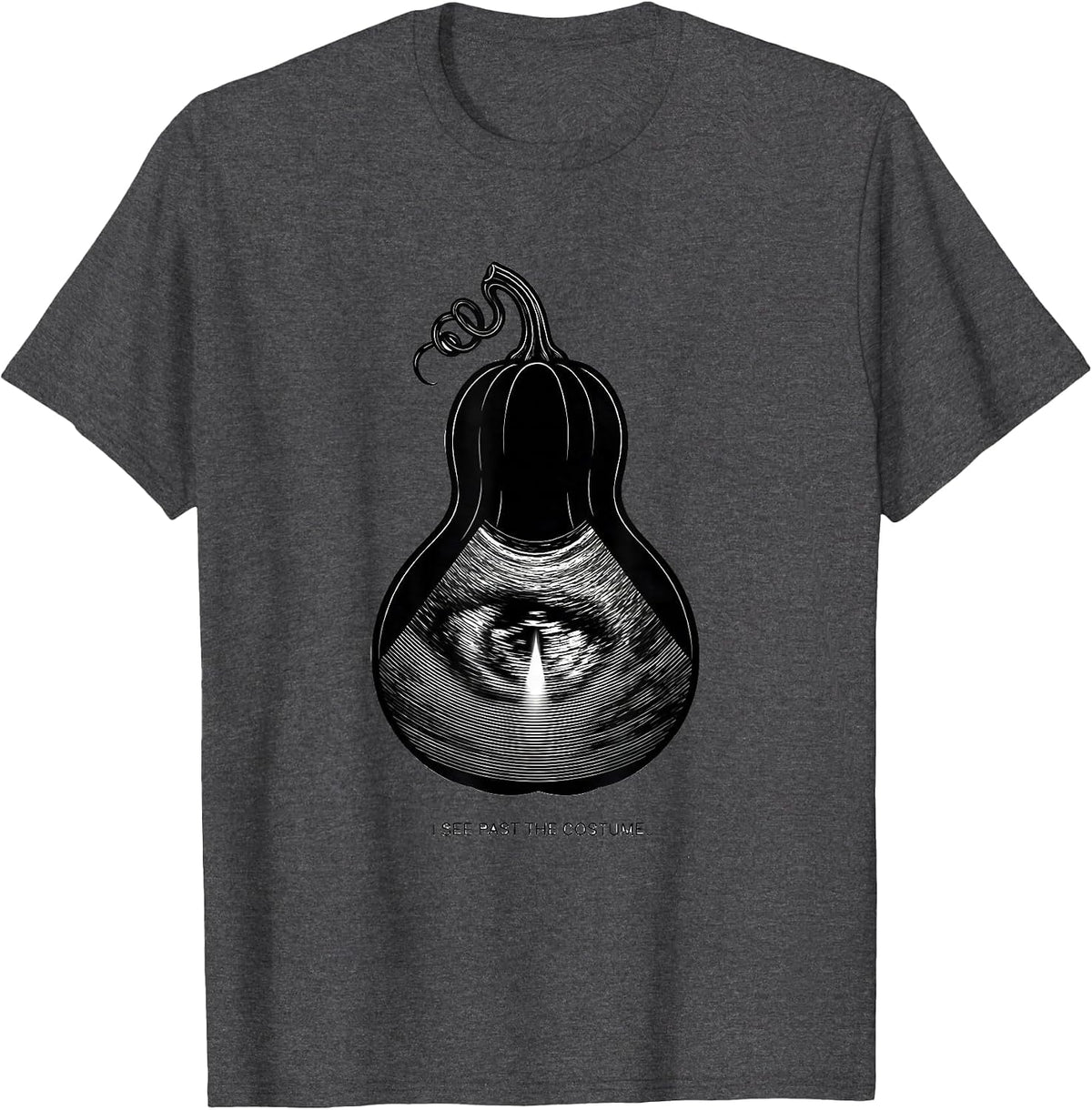 I See Past The Costume Funny Sonographer Halloween T-Shirt - Dark Heather Grey