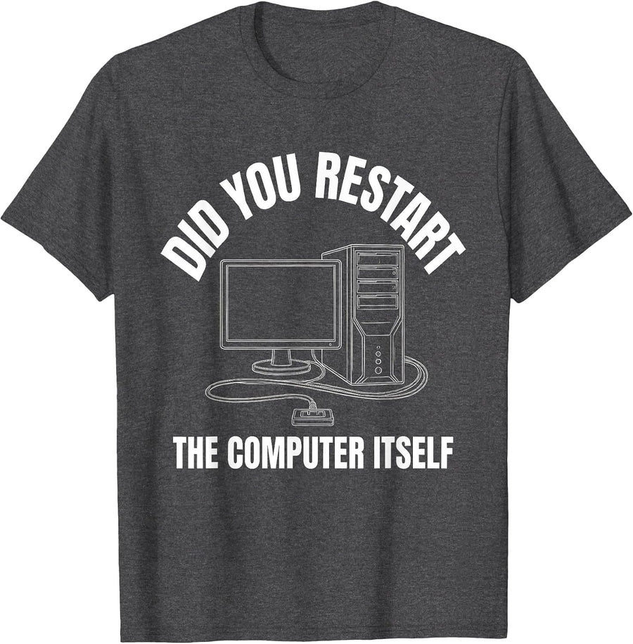 Men's Did You Restart The Computer Itself Funny IT Tech Support T-Shirt - Dark Heather Grey