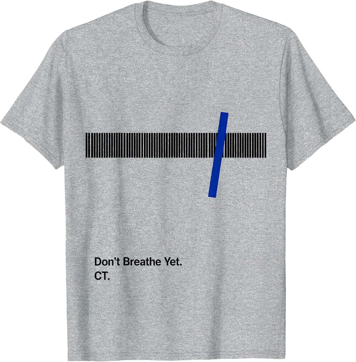 Men's Don't Breathe Yet CT Radiology Tech X-ray Tech Humor T-Shirt - Heather Grey