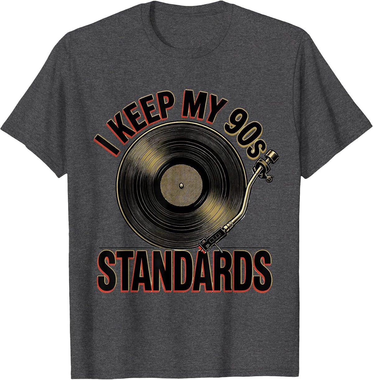 I Keep My 90s Standards Nostalgic Hip Hop Rap DJ Turntable T-Shirt - Dark Heather Grey