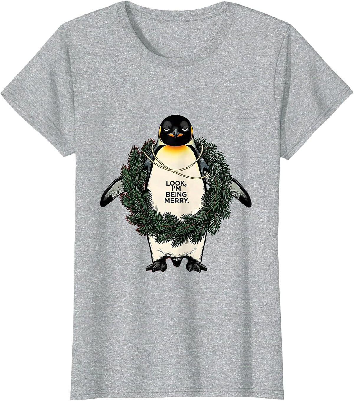 Women's Look, I'm Being Merry Grumpy Penguin Christmas Humor Cat T-Shirt - Heather Grey