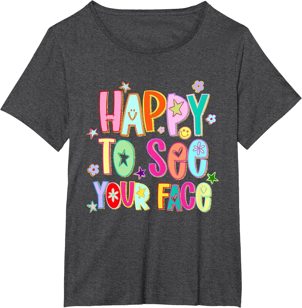 Happy to See Your Face Funny Back to School Teachers Student T-Shirt - Dark Heather Grey
