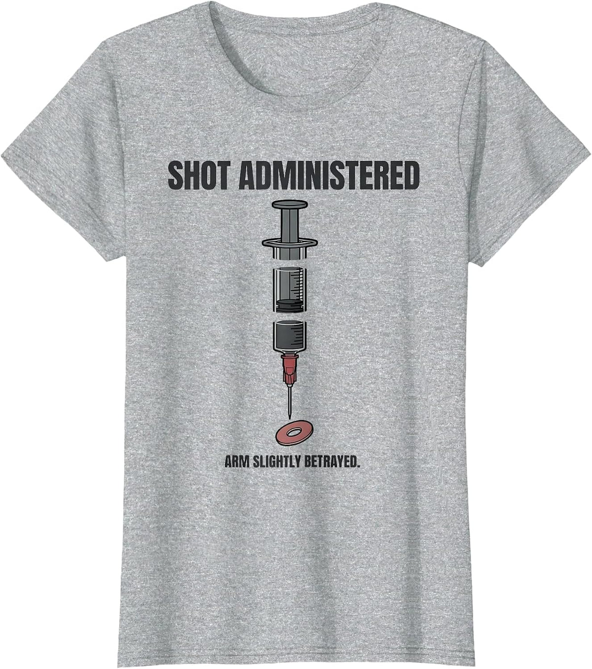 Women's Shot Administered Arm Slightly Betrayed Funny Nurse T-Shirt - Heather Grey