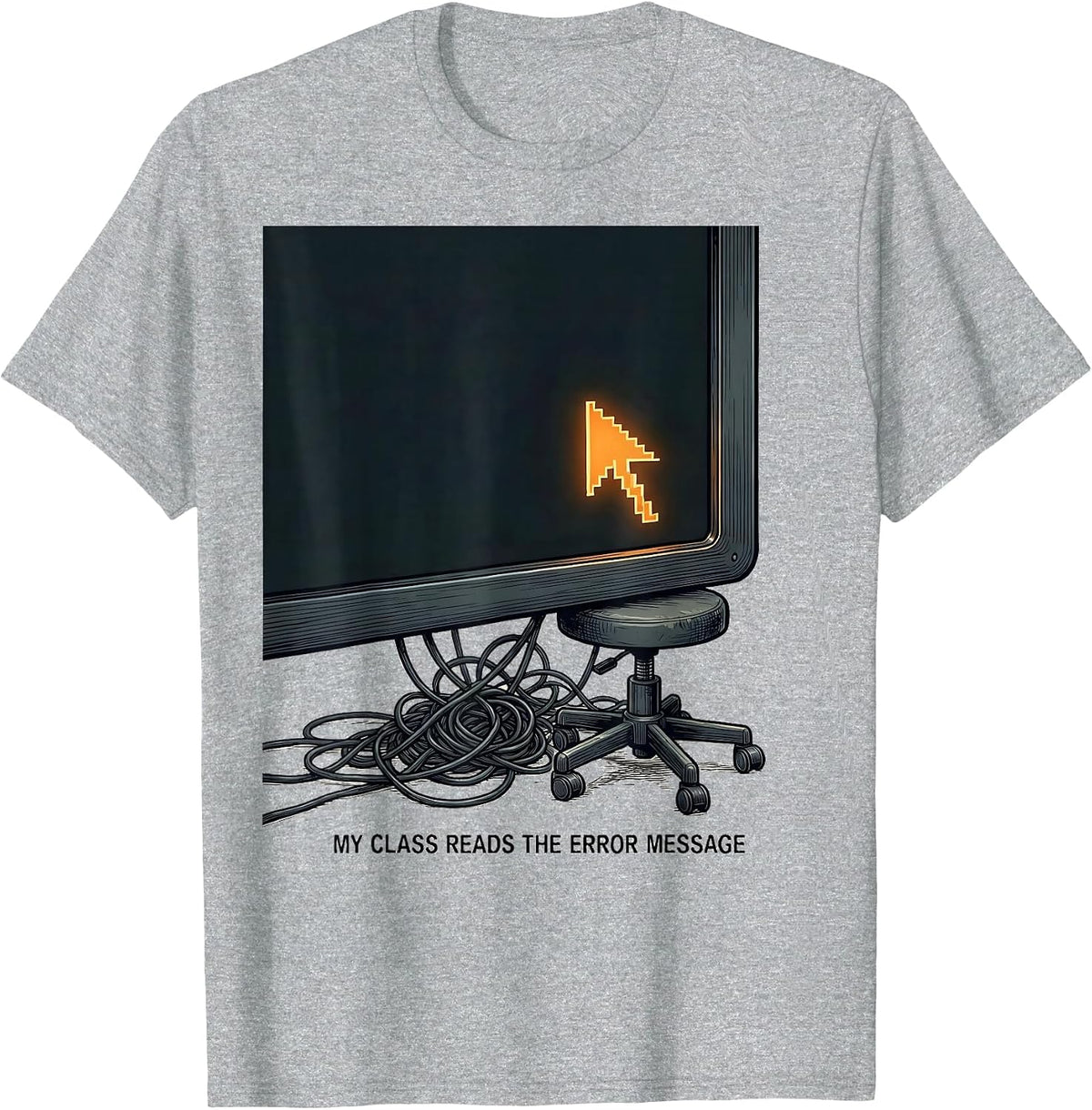 Men's My Class Reads The Error Message Funny IT Tech Support T-Shirt - Heather Grey