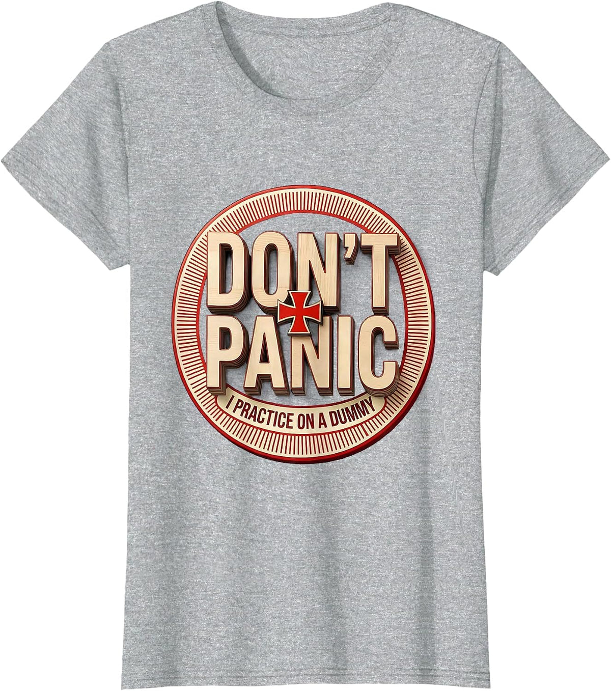 Don't Panic I Practice On A Dummy Funny EMT Paramedic Gag T-Shirt - Heather Grey