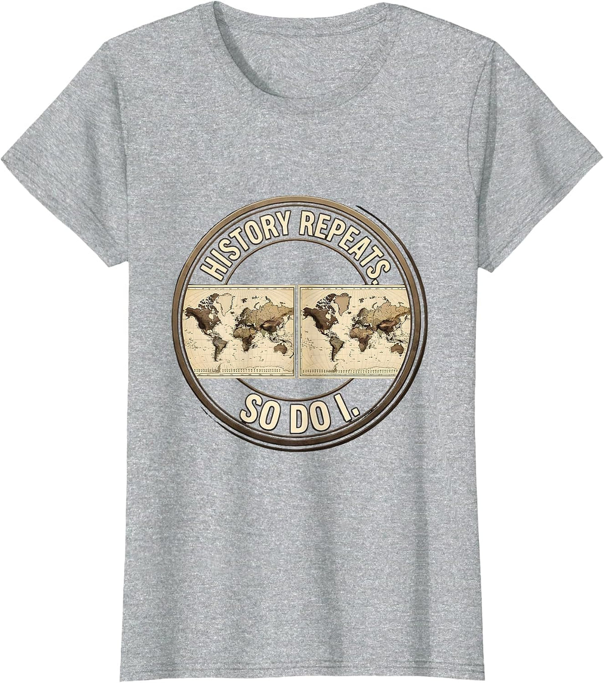 Women's History Repeats So Do I Funny History Teacher Back To School T-Shirt - Heather Grey