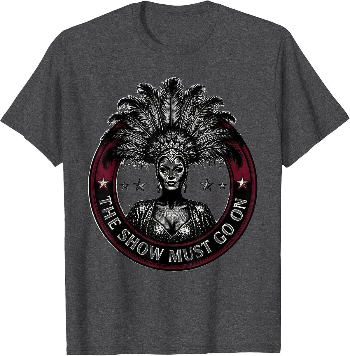 Men's Showgirl The Show Must Go On Stage Design T-Shirt - Dark Heather Grey