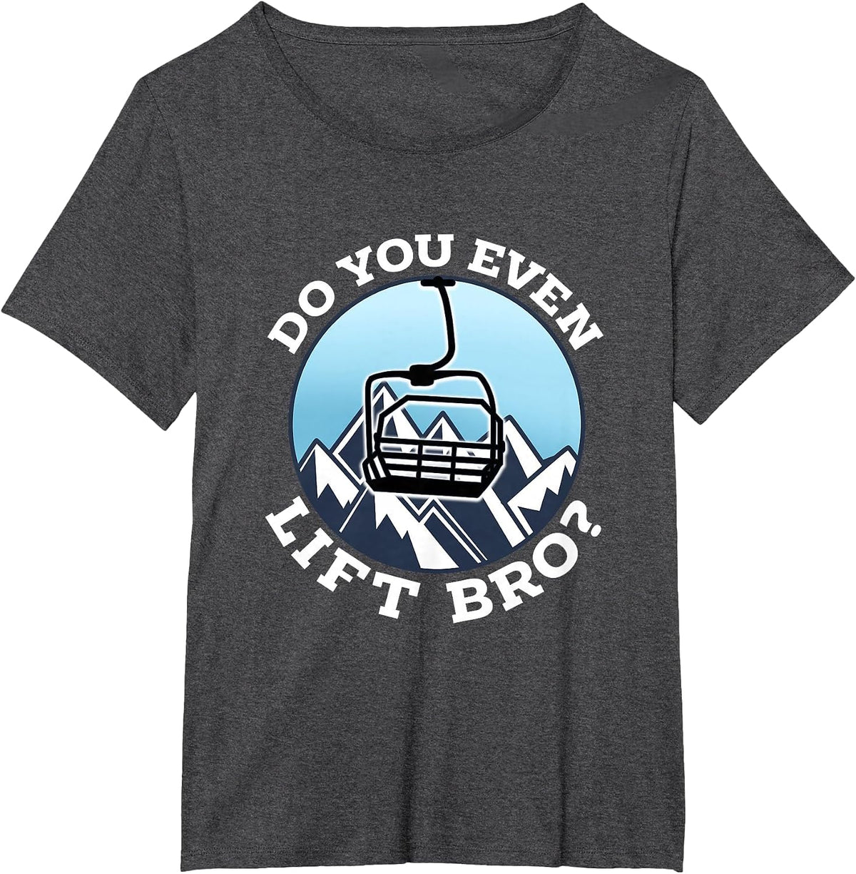 Do You Even Lift Bro I Ski Snowboarding I Funny Wintersports T-Shirt - Dark Heather Grey