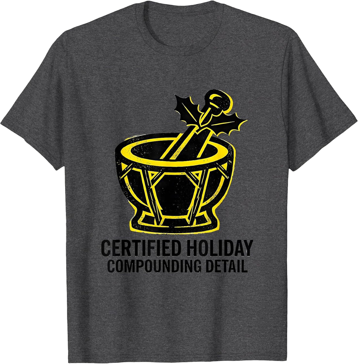 Certified Holiday Compounding Detail Funny Pharmacy Squad T-Shirt - Dark Heather Grey