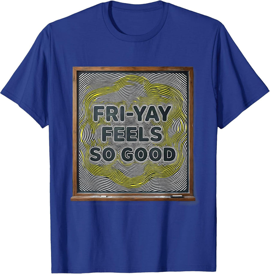 Fri-Yay Feels So Good Teacher Design T-Shirt - Royal Blue