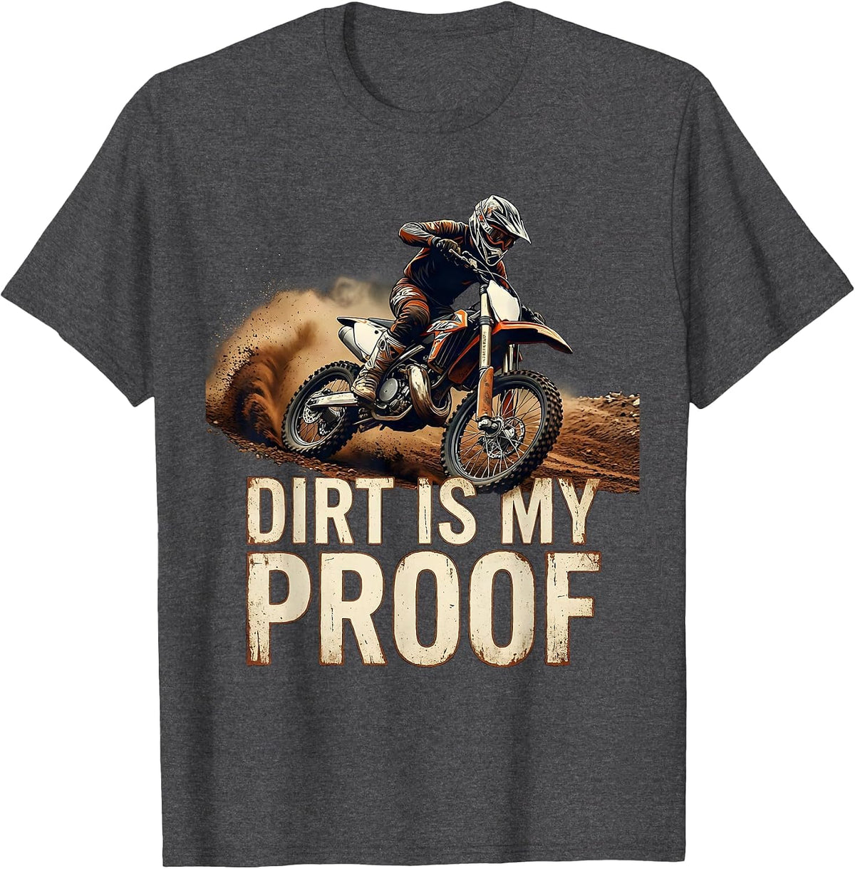 Dirt Is My Proof Motocross Dirt Bike Rider Action Sports T-Shirt - Dark Heather Grey