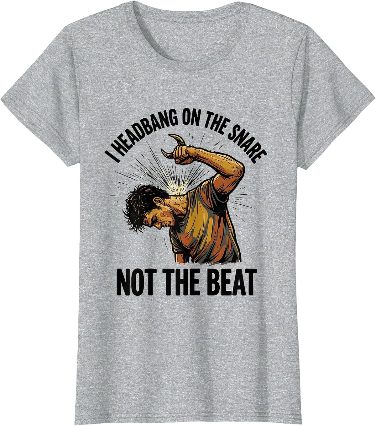 I Headbang On The Snare, Not The Beat Funny Metalhead Heavy T-Shirt - Heather Grey