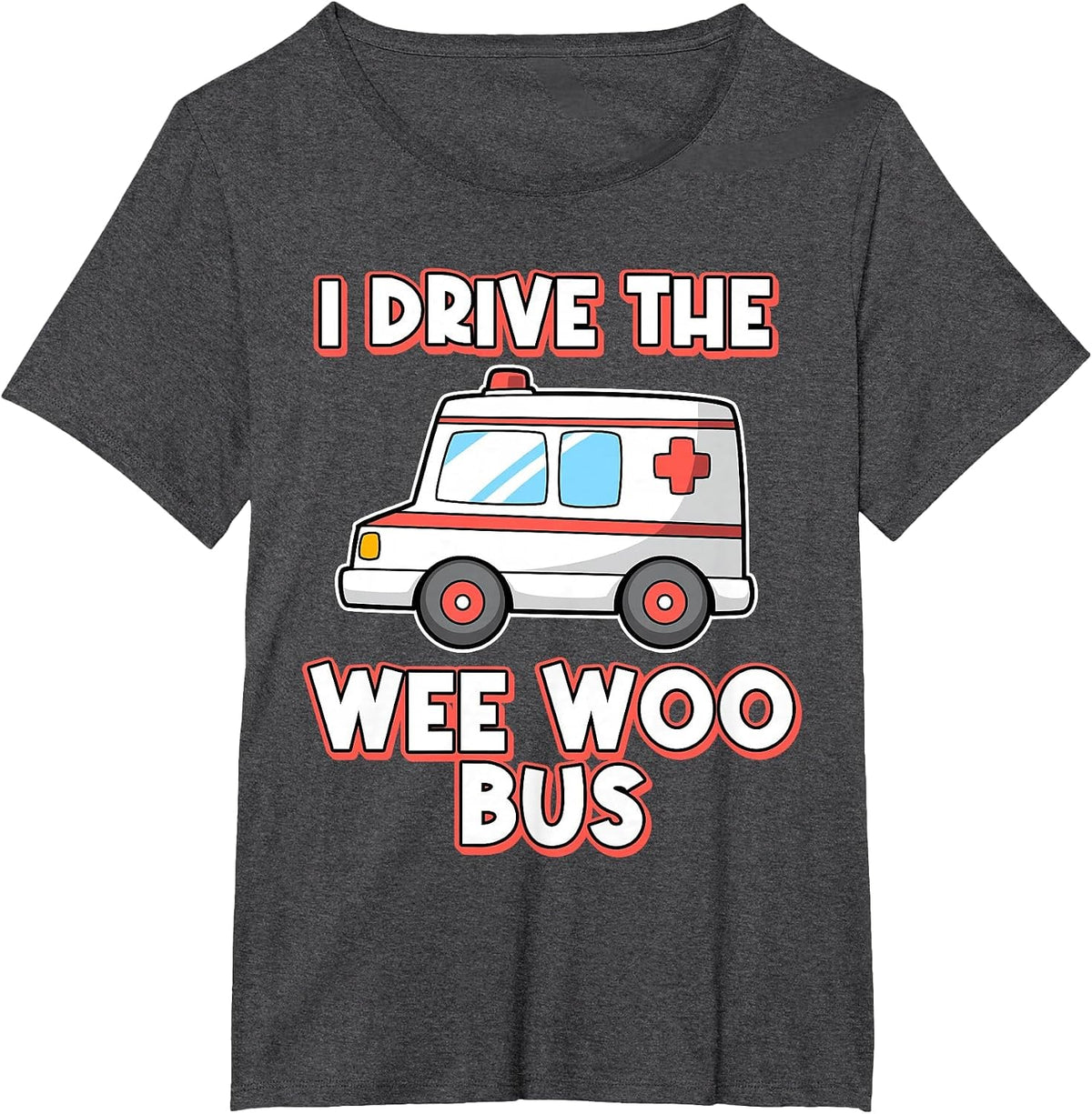 I Drive The Wee Woo Bus Ambulance Driver Paramedic T-Shirt - Dark Heather Grey