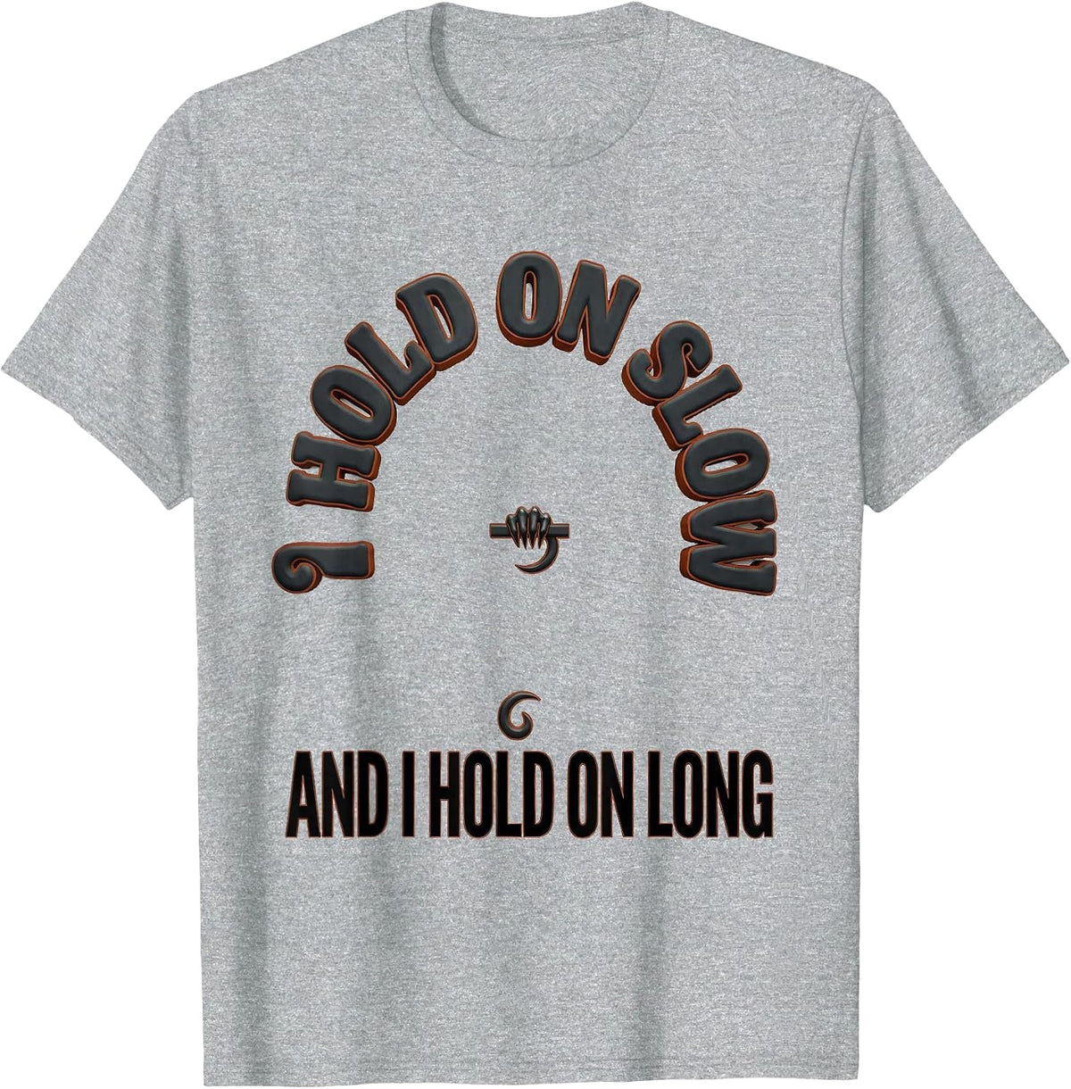 Men's I Hold On Slow And I Hold On Long Funny Sloth Lover Gift T-Shirt - Heather Grey