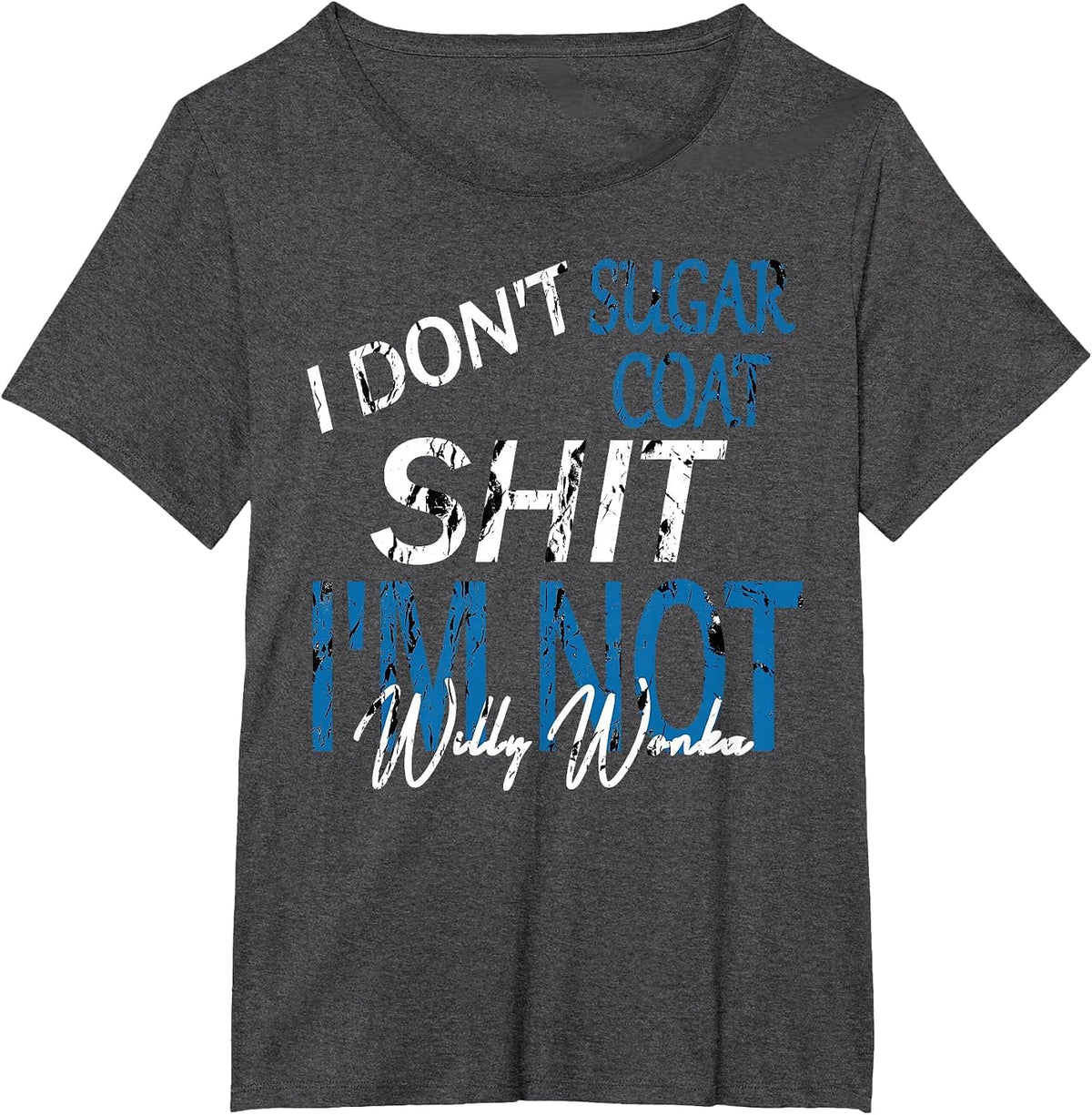 I Don't Sugar Coat, Funny, Sarcastic, Adult Humor T-Shirt - Dark Heather Grey