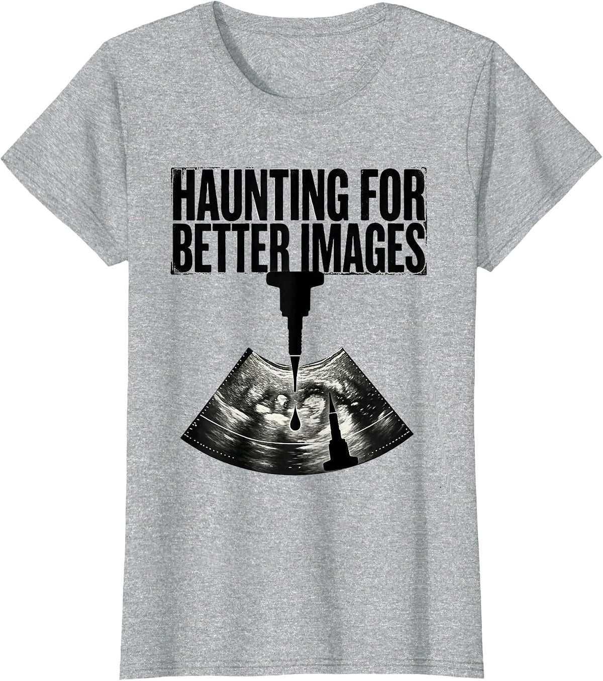 Women's Haunting For Better Images Monochromatic Sonographer T-Shirt - Heather Grey