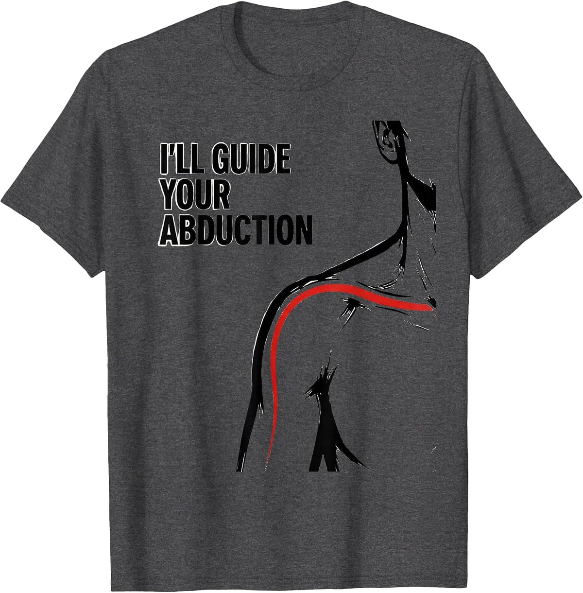 I'll Guide Your Abduction Funny Physical Therapy Rehab T-Shirt - Dark Heather Grey