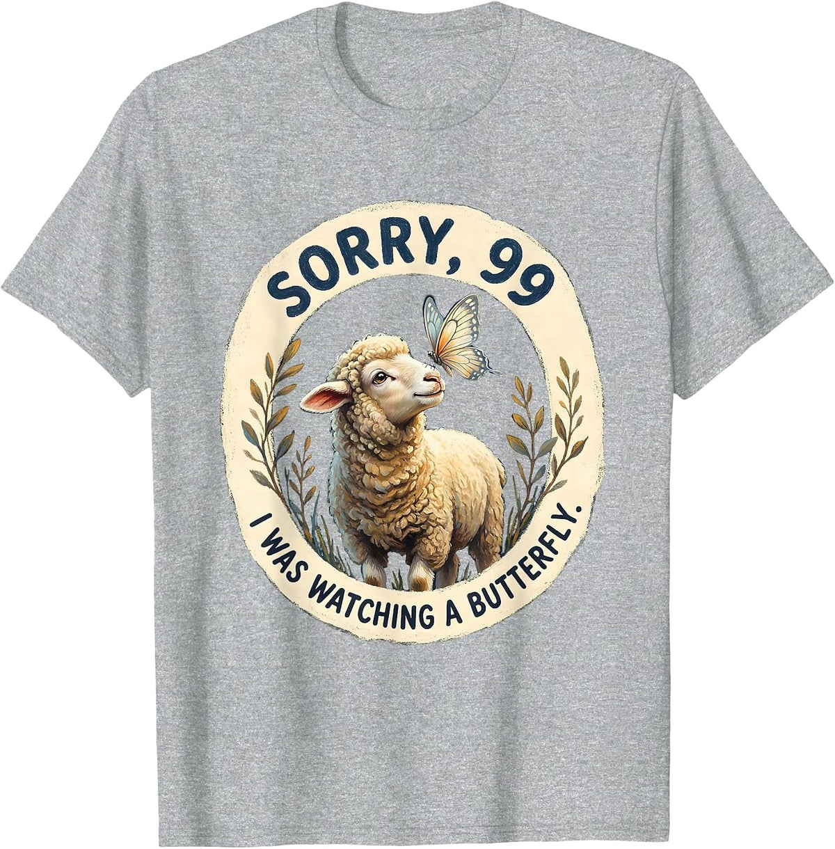 Men's Sorry, 99, I Was Watching A Butterfly Funny Christian Sheep T-Shirt - Heather Grey