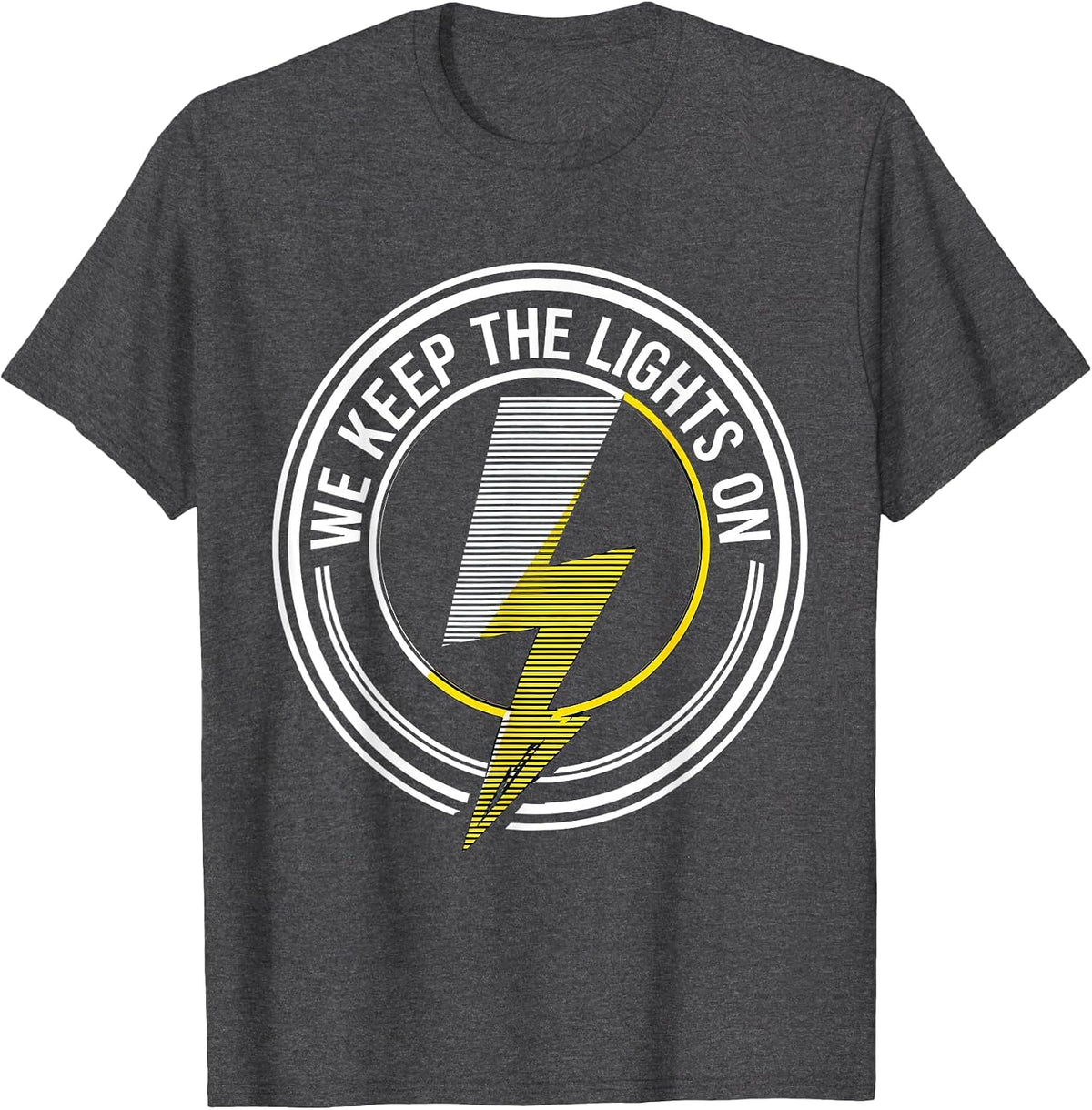 We Keep The Lights On Blue Collar Worker Design T-Shirt - Dark Heather Grey