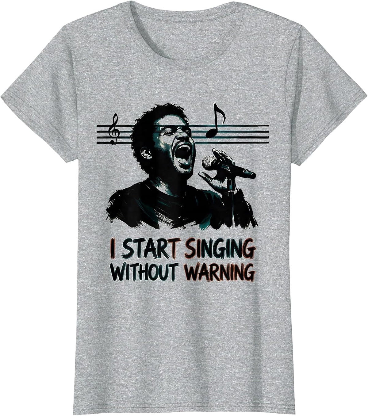 I Start Singing Without Warning Funny Choir Singer Gift T-Shirt - Heather Grey