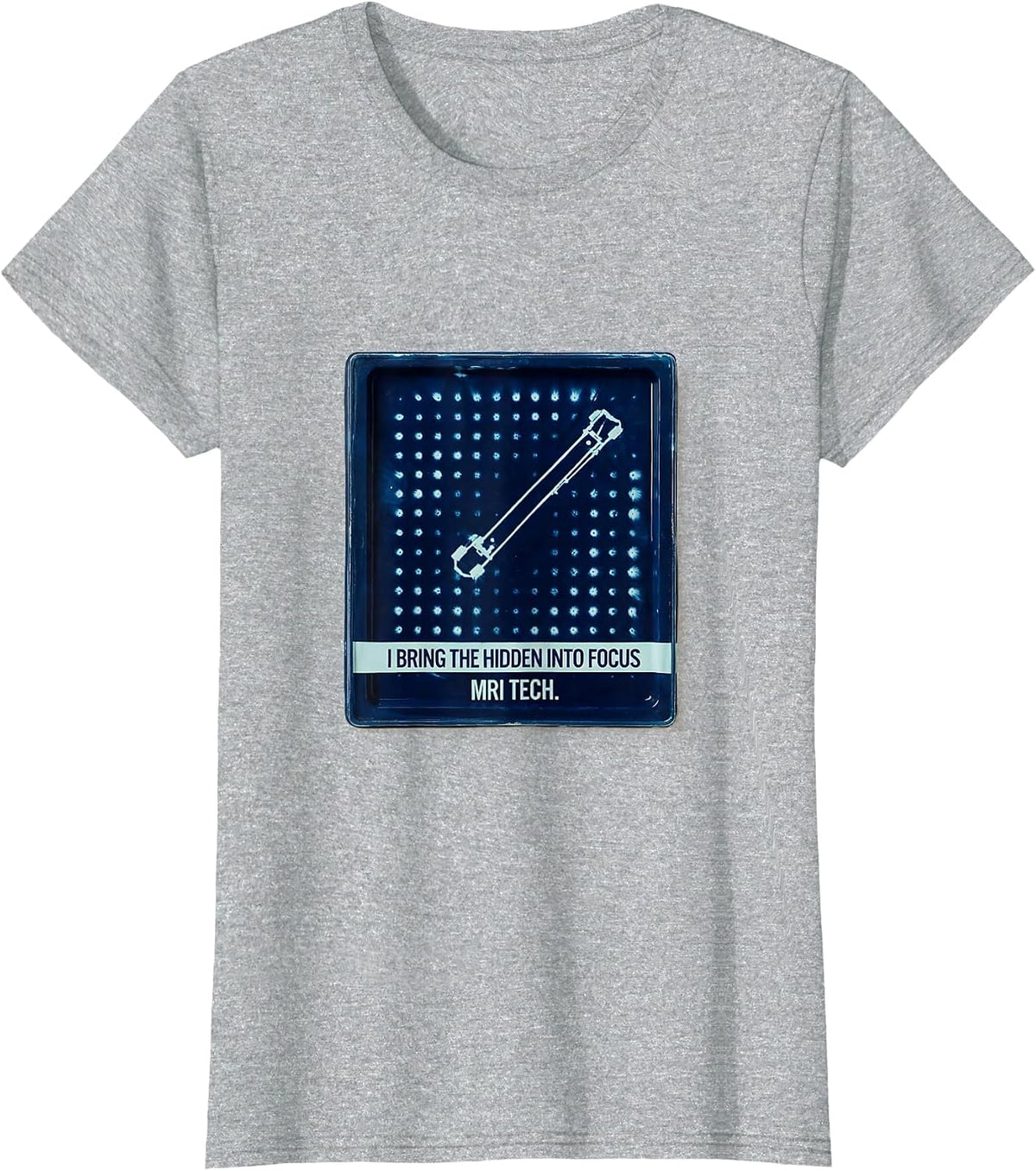 I Bring The Hidden Into Focus — MRI Tech Radiology T-Shirt - Heather Grey