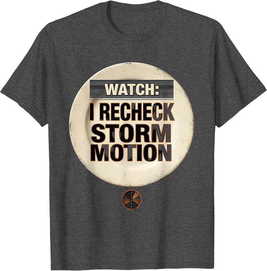 Men's Watch: I Recheck Storm Motion Funny Meteorology Storm Chaser T-Shirt - Dark Heather Grey