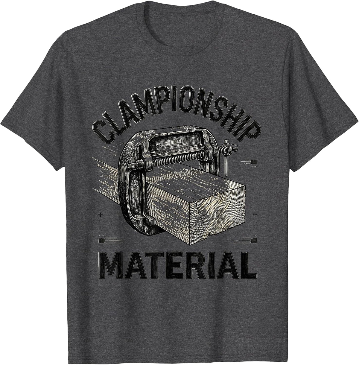 Men's Clampionship Material Funny Carpenter Dad Woodworking Humor T-Shirt - Dark Heather Grey