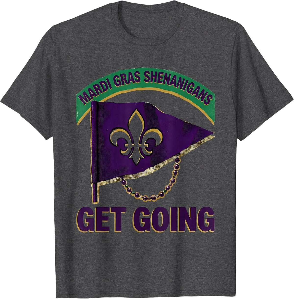 Mardi Gras Shenanigans Get Going Festive Carnival Party T-Shirt - Dark Heather Grey