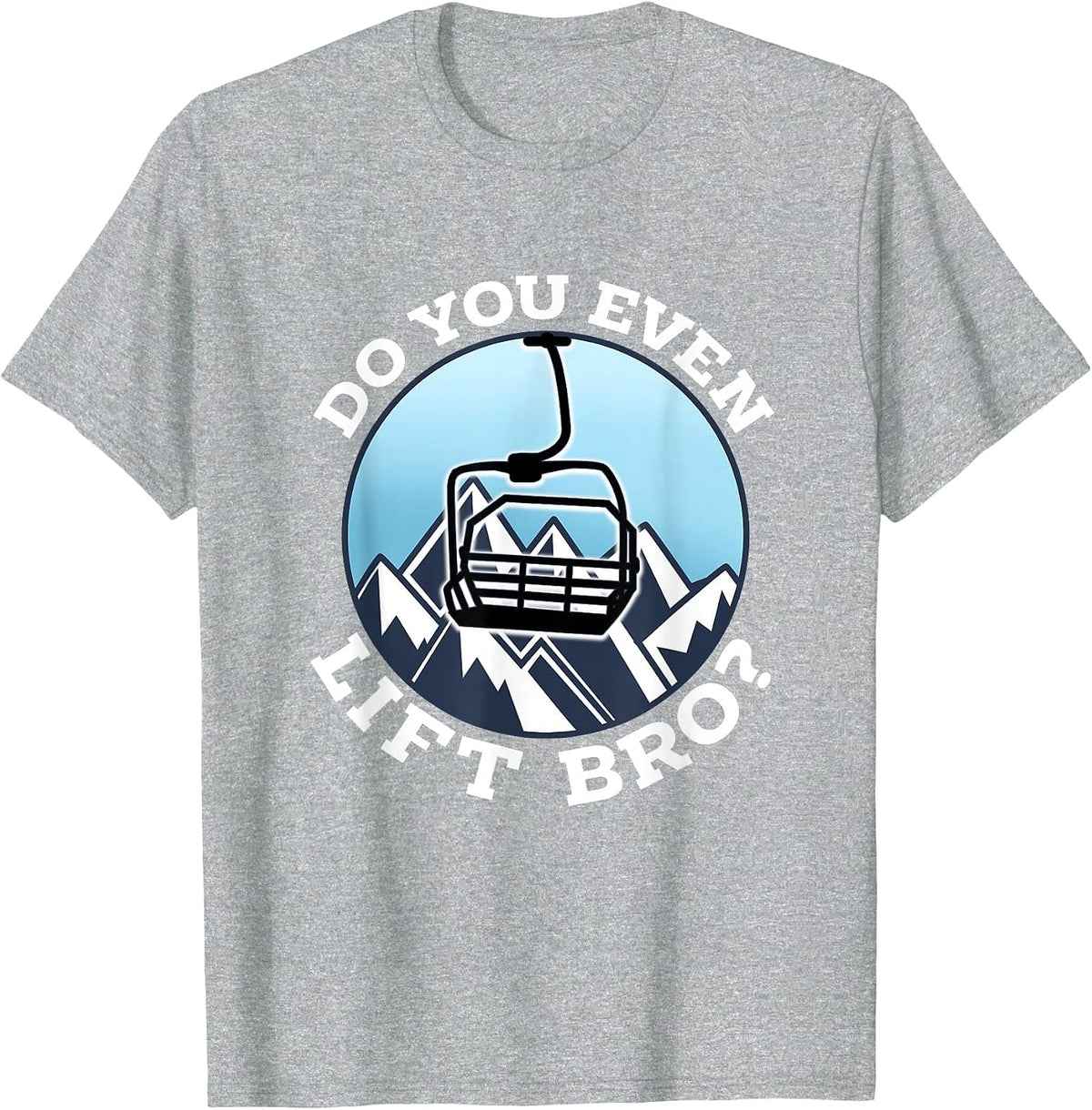 Do You Even Lift Bro I Ski Snowboarding I Funny Wintersports T-Shirt - Heather Grey