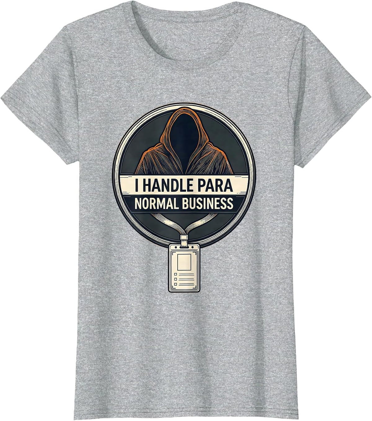Women's I Handle Para Normal Business Funny Ghost Paraprofessional T-Shirt - Heather Grey