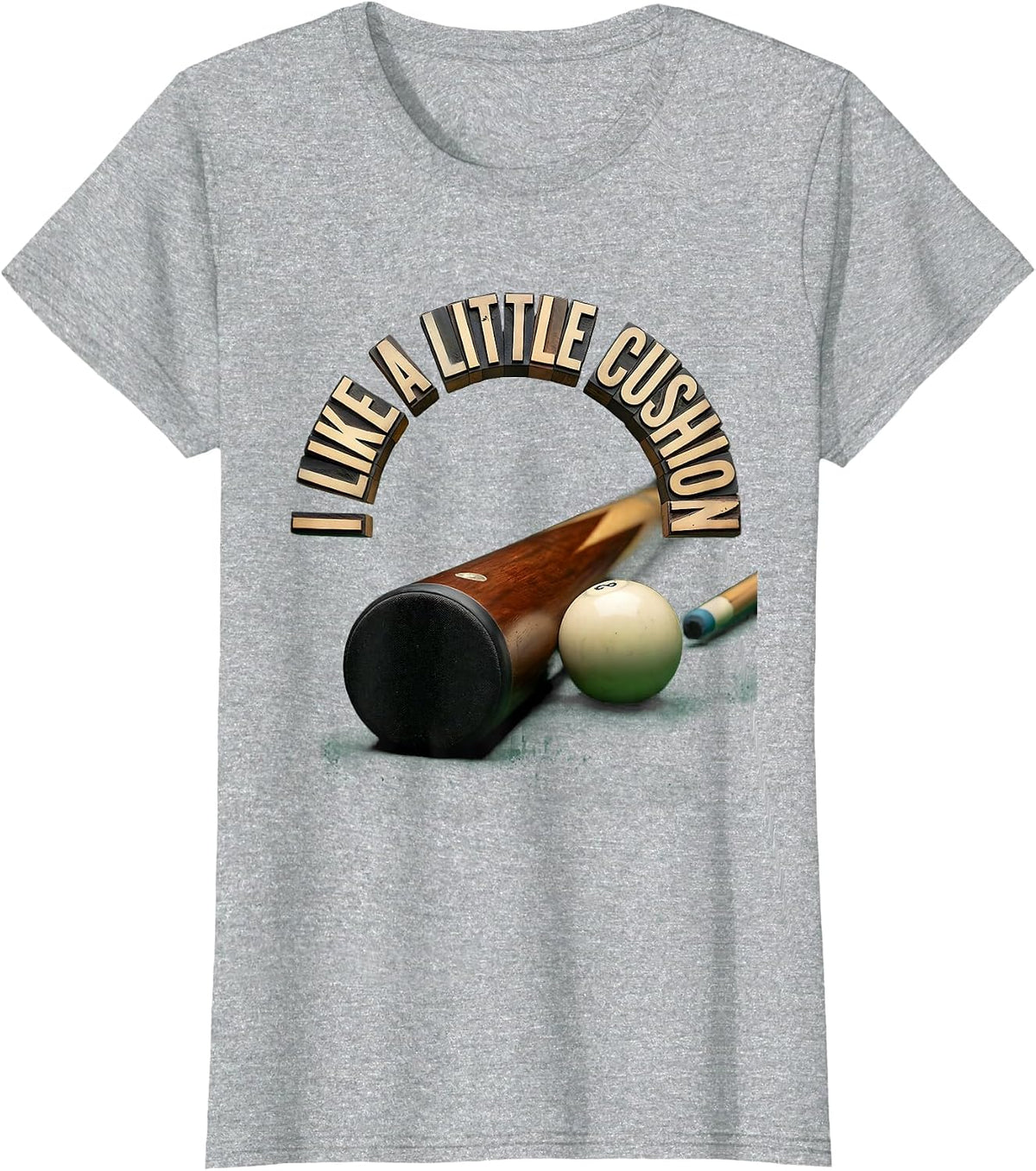 Women's I Like A Little Cushion Funny Billiards Pool Player Humor T-Shirt - Heather Grey