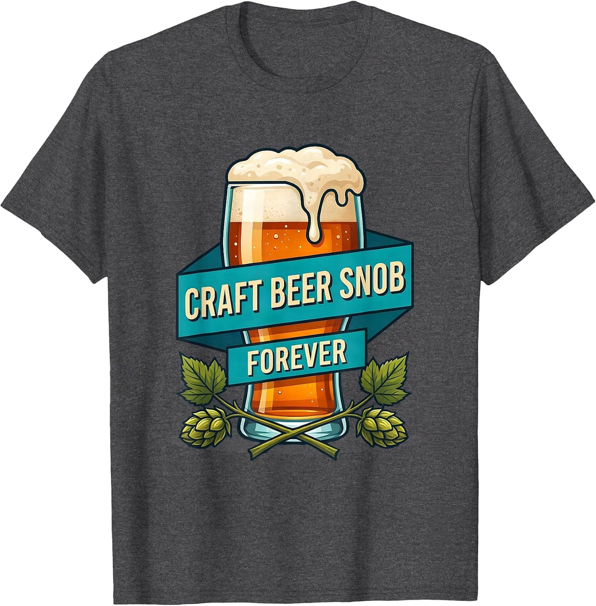 Craft Beer Snob Forever Brewing Enthusiast Design T-Shirt - Dark Heather Grey