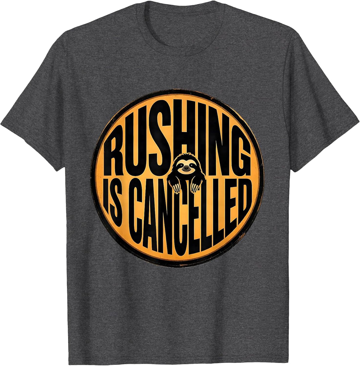 Men's Rushing Is Cancelled Funny Sloth Humor Gift for Sloth Lovers T-Shirt - Dark Heather Grey