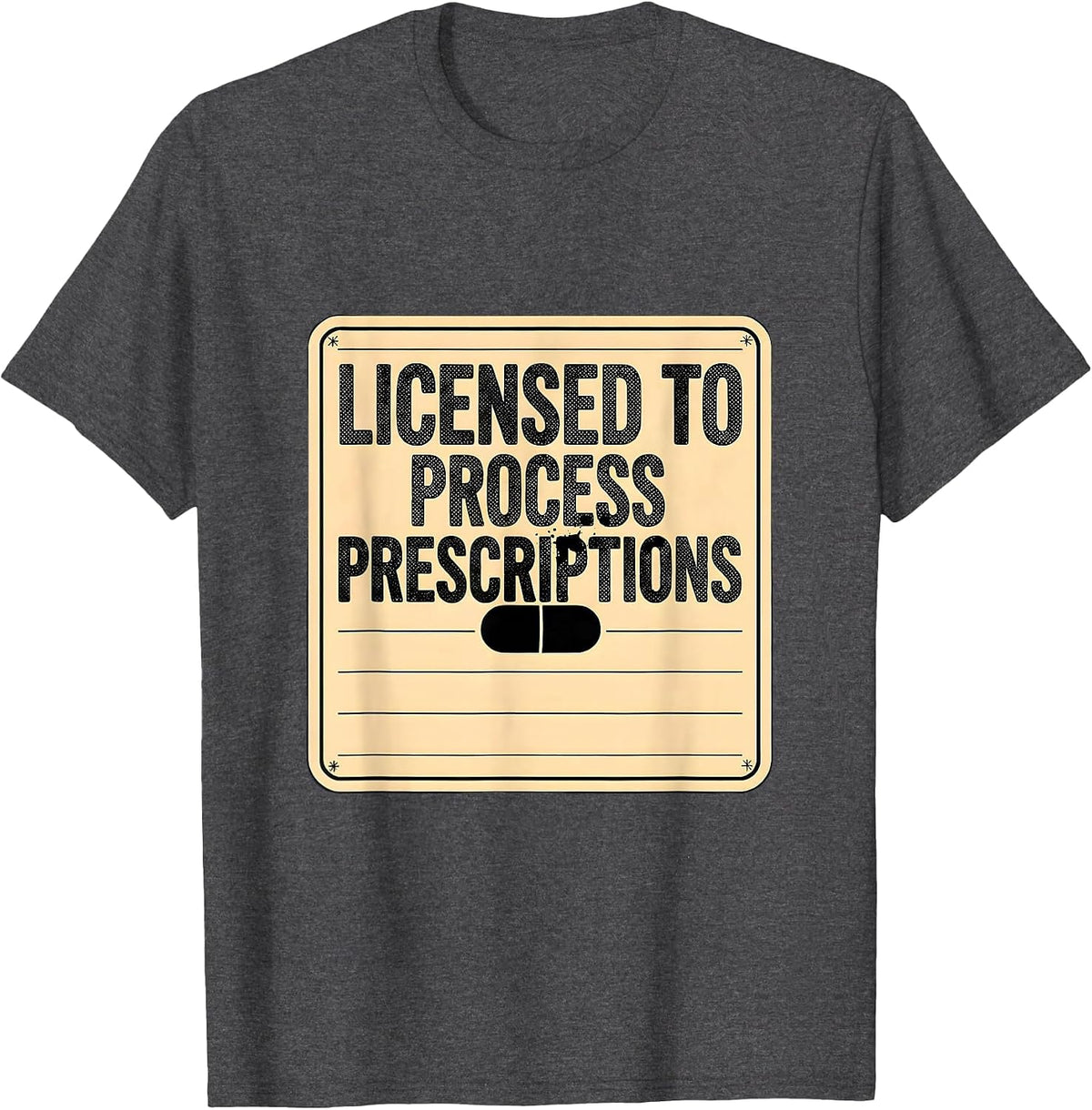 Men's Licensed To Process Prescriptions Funny Pharmacy Tech T-Shirt - Dark Heather Grey