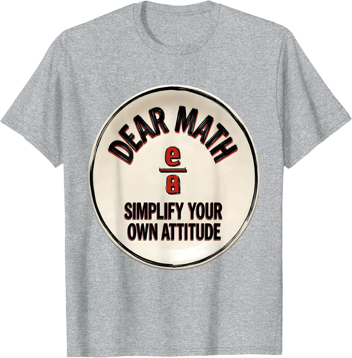 Men's Dear Math, Simplify Your Own Attitude Funny Math Teacher T-Shirt - Heather Grey