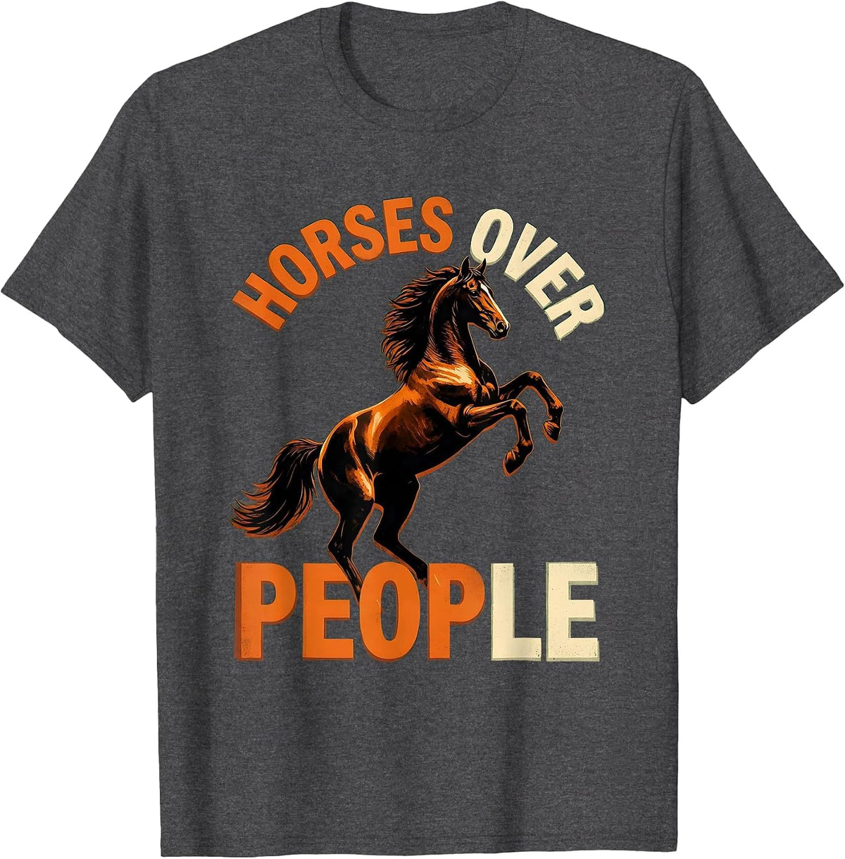 Horses Over People Funny Horse Lover Design T-Shirt - Dark Heather Grey