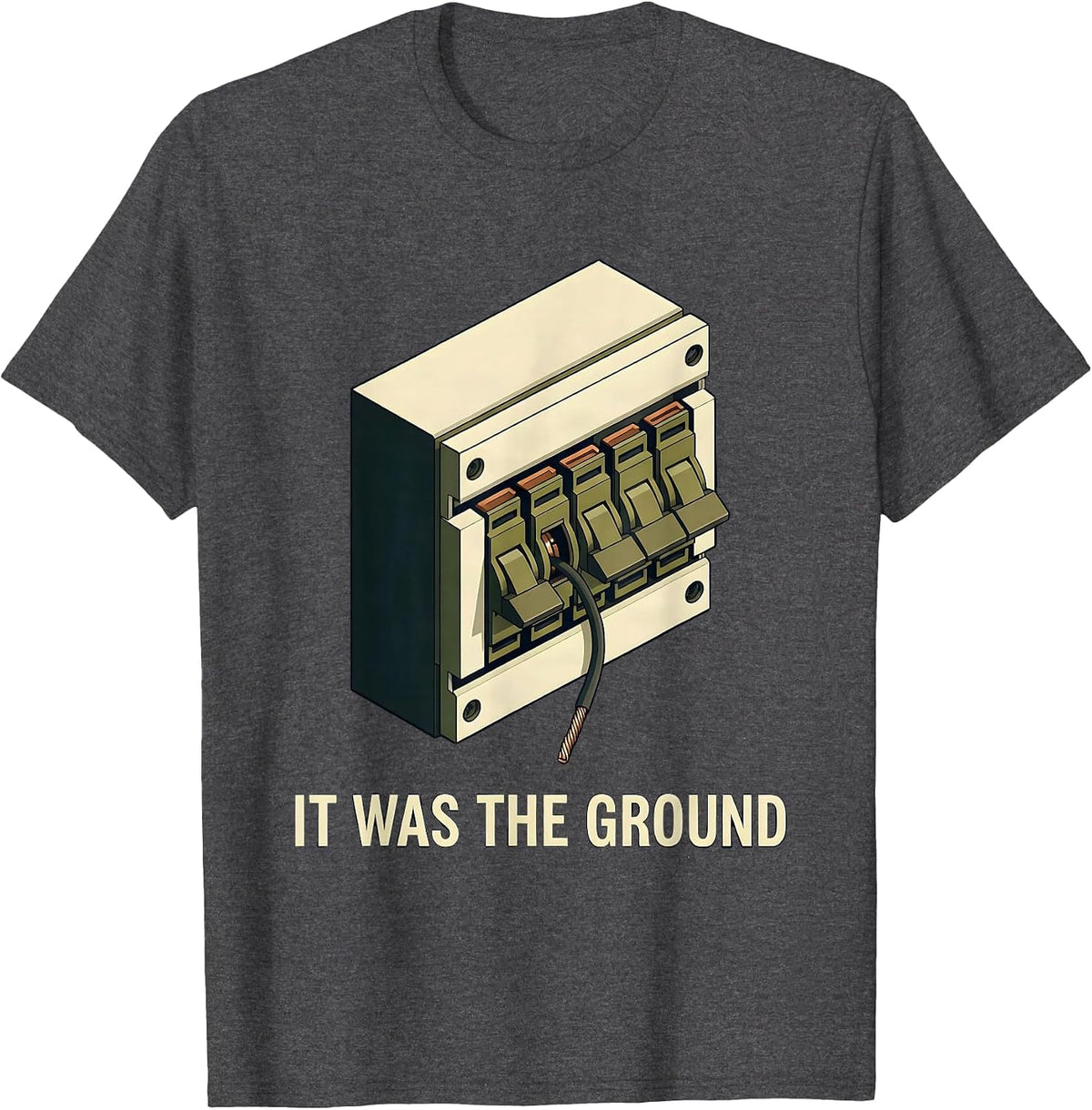 It Was The Ground Funny Electrician Retirement Humor T-Shirt - Dark Heather Grey