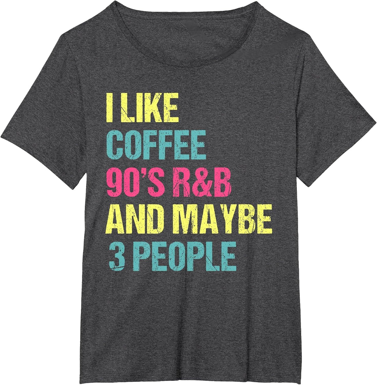 I Like Coffee 90's R&B and Maybe 3 People Vintage Retro RNB T-Shirt - Dark Heather Grey