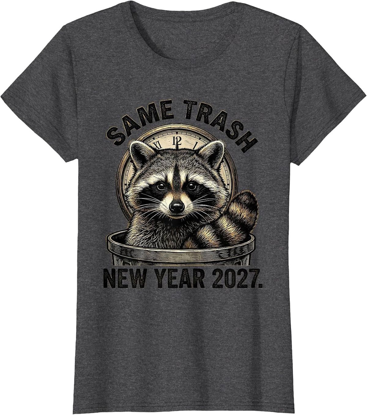 Women's Same Trash, New Year 2027 Funny Raccoon Animal Humor T-Shirt - Dark Heather Grey