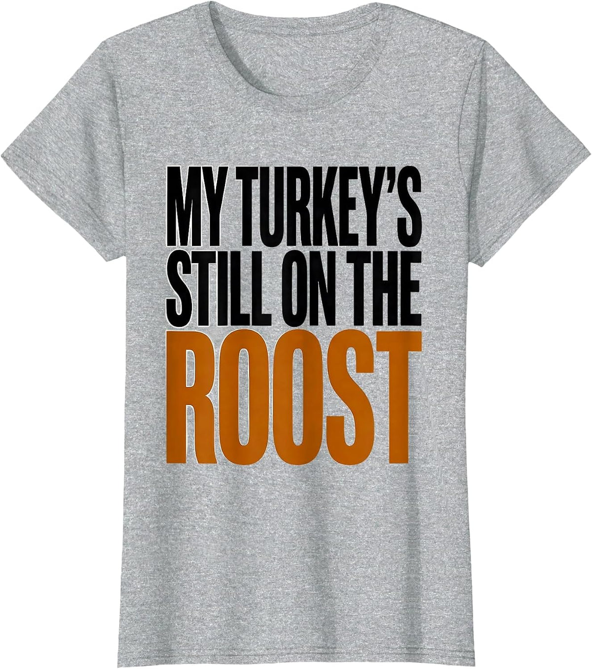 Women's My Turkey's Still on the Roost Funny Turkey Hunter Hunting T-Shirt - Heather Grey