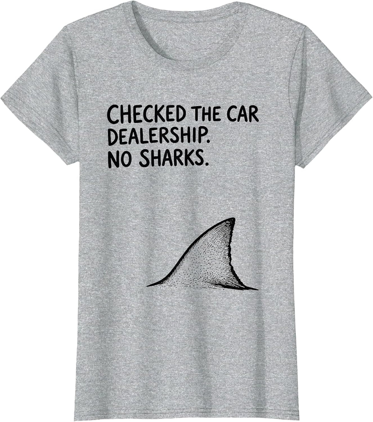 Women's Checked The Car Dealership No Sharks Funny Shark Lover Ocean T-Shirt - Heather Grey