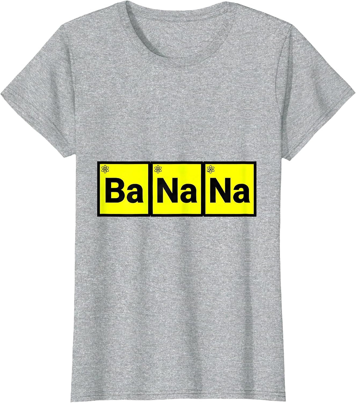 Ba Na Na Funny Periodic Table Chemistry Teacher Humor T-Shirt - Heather Grey